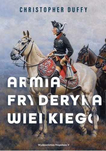 Armia Fryderyka Wielkiego - Christopher Duffy