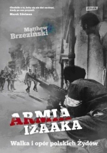 Armia Izaaka. Walka i opór polskich Żydów - Matthew Brzezinski