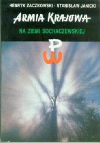 Armia Krajowa na Ziemi Sochaczewskiej - Henryk Zaczkowski