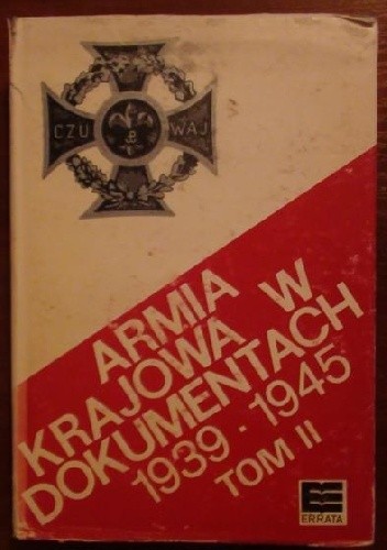 Armia Krajowa w dokumentach 1939-1945. Tom II: czerwiec 1941 - kwiecień 1943 - Jan Tokarski