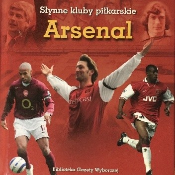 Arsenal. Słynne kluby piłkarskie - Michał Szadkowski