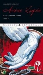 Arsène Lupin. Kryształowy korek - Maurice Leblanc