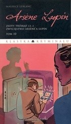 Arsène Lupin. Złoty trójkąt, cz.2 - Maurice Leblanc