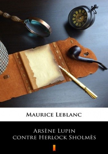Arsne Lupin contre Herlock Sholms - Maurice Leblanc