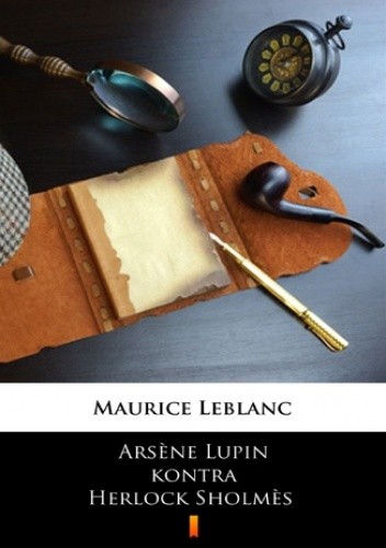 Arsne Lupin kontra Herlock Sholms - Maurice Leblanc