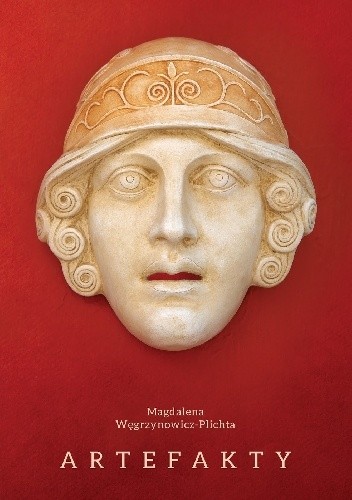Artefakty - Magdalena Węgrzynowicz-Plichta
