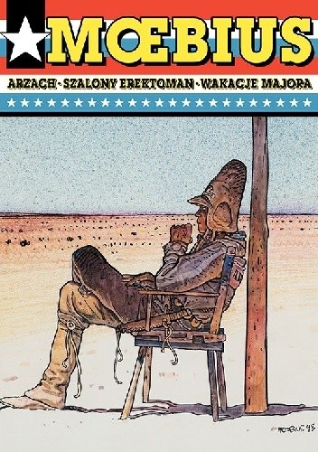 Arzach. Szalony Eroktoman. Wakacje Majora - Mœbius