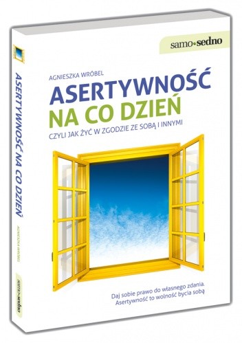 Asertywność na co dzień, czyli jak żyć w zgodzie ze sobą i innymi - Agnieszka Wróbel