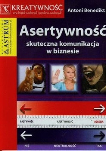 Asertywność skuteczna komunikacja w biznesie - Antoni Benedikt