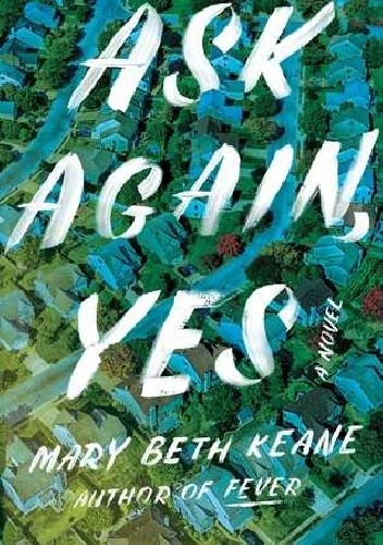 Ask Again, Yes - Mary Beth Keane