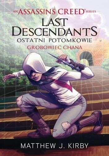 Assassin’s Creed: Ostatni potomkowie. Grobowiec chana - Matthew J. Kirby