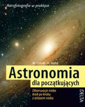 Astronomia dla początkujących : obserwacje nieba krok po kroku z atlasem nieba - Hermann-Michael Hahn