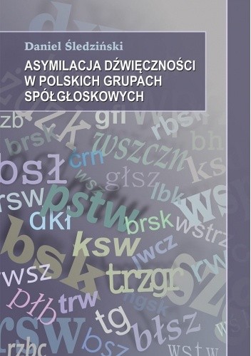 Asymilacja dźwięczności w polskich grupach spółgłoskowych - Daniel Śledziński