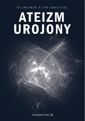 Ateizm urojony - Sławomir Zatwardnicki