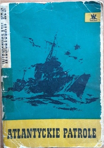 Atlantyckie patrole - Wieńczysław Kon