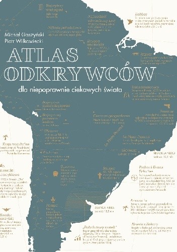 Atlas odkrywców dla niepoprawnie ciekawych świata - Piotr Wilkowiecki