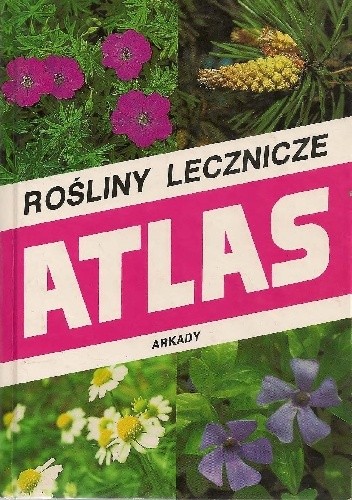 Atlas. Rośliny lecznicze - Jadwiga Anioł-Kwiatkowska