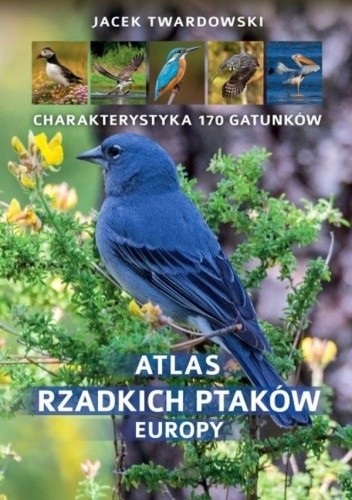 Atlas rzadkich ptaków Europy - Jacek Twardowski