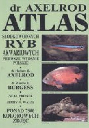 Atlas słodkowodnych ryb akwariowych - Herbert R. Axelrod