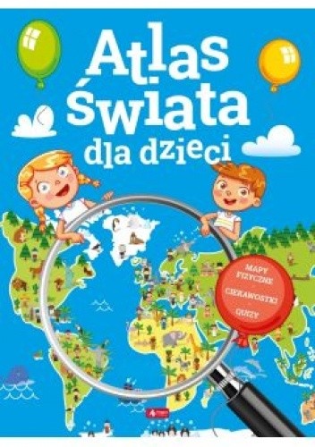 Atlas świata dla dzieci - praca zbiorowa