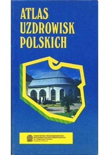 Atlas uzdrowisk polskich. - praca zbiorowa