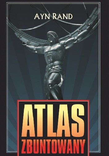 Atlas zbuntowany - Ayn Rand