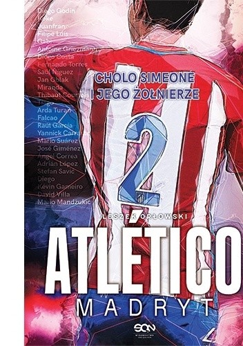 Atletico Madryt. Cholo Simeone i jego żołnierze - Leszek Orłowski