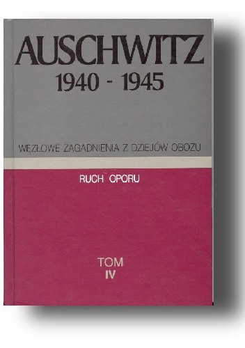 Auschwitz 1940-1945. Węzłowe zagadnienia z dziejów obozu (t. 1-5) - praca zbiorowa