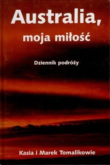 Australia, moja miłość. Dziennik podróży - Marek Tomalik