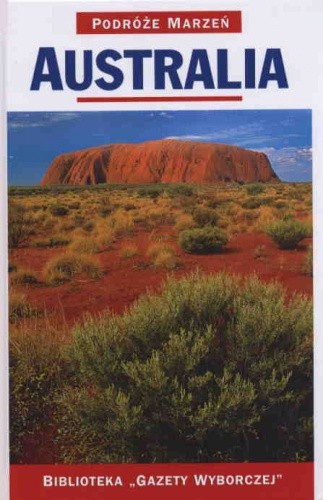 Australia. Podróże marzeń - praca zbiorowa