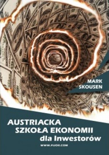 Austriacka Szkoła Ekonomii dla inwestorów - Mark Skousen