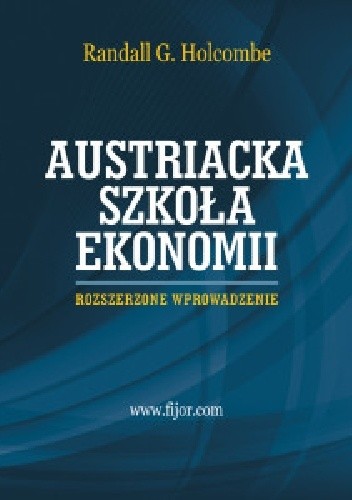 Austriacka szkoła ekonomii - Randall G. Holcombe