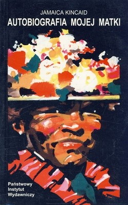 Autobiografia mojej matki - Jamaica Kincaid