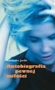 Autobiografia pewnej miłości - Alexandre Jardin