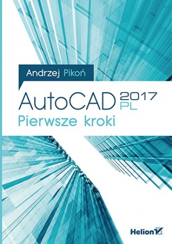AutoCAD 2017 PL. Pierwsze kroki - Andrzej Pikoń