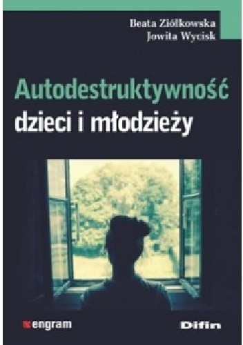 Autodestruktywność dzieci i młodzieży - Beata Ziółkowska