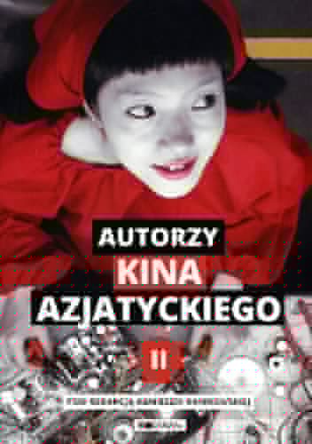 Autorzy kina azjatyckiego. Tom 2. - Agnieszka Kamrowska