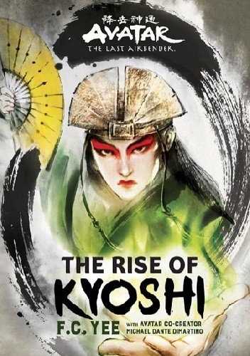 Avatar, The Last Airbender: The Rise of Kyoshi - Michael Dante DiMartino