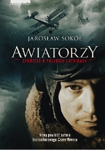 Awiatorzy. Opowieść o polskich lotnikach - Jarosław Sokół