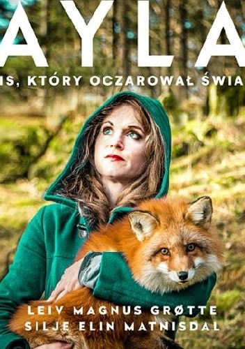 Ayla. Lis, który oczarował świat - Matnisdal Silje Elin