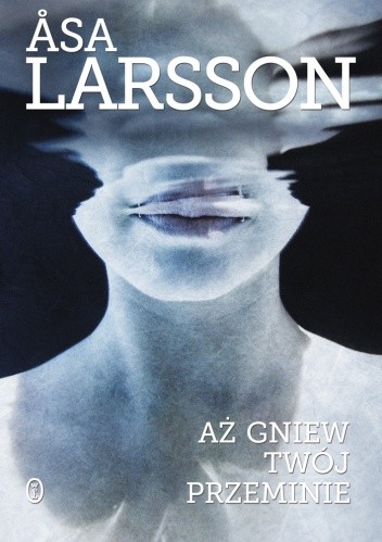 Aż gniew twój przeminie - Åsa Larsson