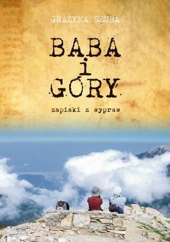 Baba i góry. Zapiski z wypraw - Grażyna Szuba