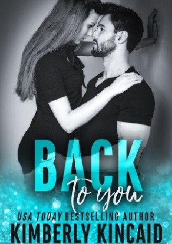 Back to You - Kimberly Kincaid