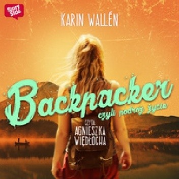 Backpacker, czyli podróż życia - Karin Wallén