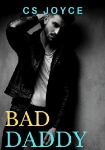 Bad Daddy - C.S. Joyce