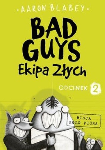 Bad Guys. Ekipa Złych Odcinek 2 - Aaron Blabey