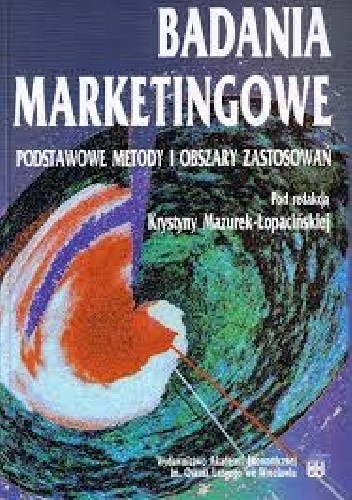 Badania Marketingowe. Podstawowe Metody i Obszary Zastosowań. - Grażyna Światowy