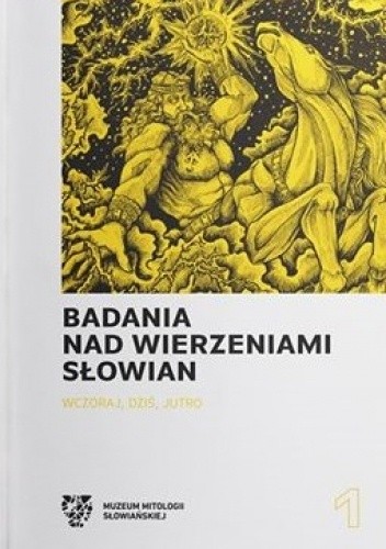 Badania nad wierzeniami Słowian. Wczoraj, dziś, jutro - Grzegorz Antosik