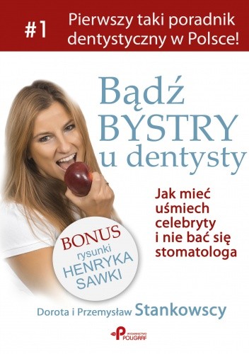 Bądź bystry u dentysty. Czyli jak mieć uśmiech celebryty i nie bać się stomatologa. - Dorota Stankowska