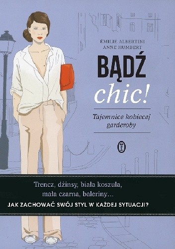 Bądź chic! Tajemnice kobiecej garderoby - Anne Humbert
